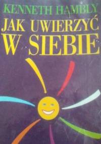 Jak uwierzyć w siebie - Kenneth Hambly