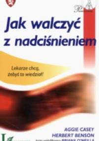 Jak walczyć z nadciśnieniem - Aggie Casey, Herbert Benson
