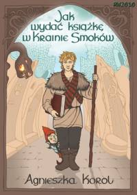Jak wydać książkę w Krainie Smoków - Agnieszka Korol