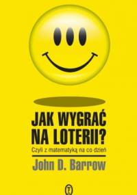 Jak wygrać na loterii? Z matematyką na co dzień - John David Barrow