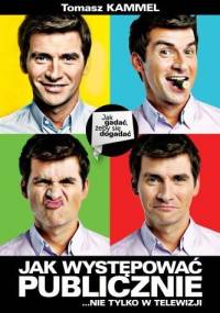Jak występować publicznie … nie tylko w telewizji - Tomasz Kammel
