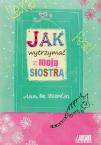 Jak wytrzymać z moją siostrą - Ann M Martin