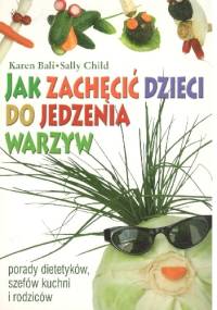 Jak zachęcić dzieci do jedzenia warzyw - Karen Bali