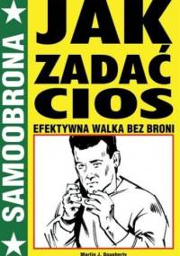 Jak zadać cios. Efektywna walka bez broni - Martin Dougherty
