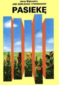 Jak zakładać i prowadzić pasiekę - Jerzy Makowicz
