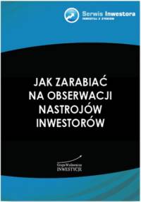 Jak zarabiać na obserwacji nastrojów inwestorów - Juszczyk Szymon