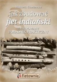 Jak zbudować flet indiański - Wojtek U.