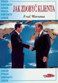 Jak zdobyć klienta - Fred Wiersema