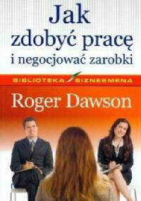 Jak zdobyć pracę i negocjować zarobki - Roger Dawson
