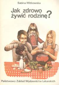 Jak zdrowo żywić rodzinę? - Sabina Witkowska