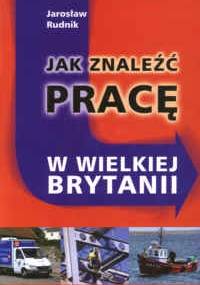Jak znaleźć pracę w Wielkiej Brytanii - Jarosław Rudnik