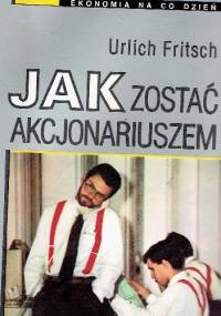 Jak zostać akcjonariuszem - Urlich Fritsch