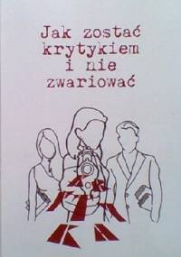 Jak zostać krytykiem i nie zwariować