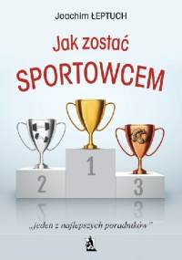 Jak zostać sportowcem - Joachim Łeptuch