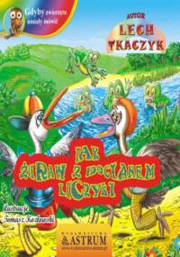 Jak żuraw z bocianem liczyli - bajka - Lech Tkaczyk