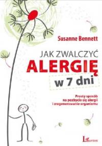 Jak zwalczyć alergię w 7 dni - Susanne Bennett