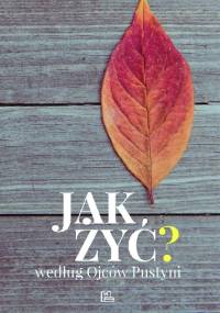 Jak żyć według Ojców Pustyni? - Szymon Hiżycki OSB,  Zelek Jacek