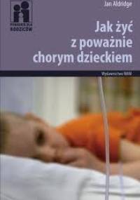 Jak żyć z poważnie chorym dzieckiem - Jan Aldridge
