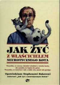 Jak żyć z właścicielem neurotycznego kota - Stephen Baker