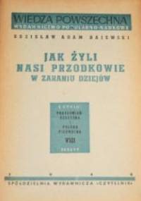 Jak żyli nasi przodkowie w zaraniu dziejów - Zdzisław Rajewski