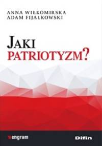 Jaki patriotyzm? - Anna Wiłkomirska, Adam Fijałkowski