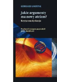 Jakie argumenty ma nowy ateizm? Krytyczna dyskusja - Gerhard Lohfink
