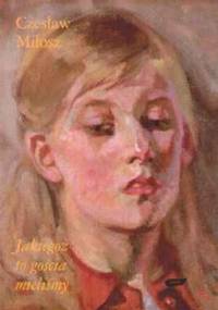 Jakiegoż to gościa mieliśmy : o Annie Świrszczyńskiej - Czesław Miłosz