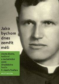 Jako bychom dnes zemřít měli - Miloš Doležal