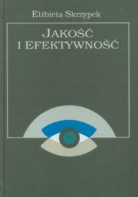 Jakość i efektywność - Elżbieta Skrzypek