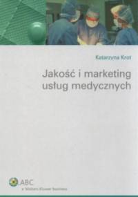 Jakość i marketing usług medycznych - Katarzyna Krot