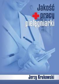 Jakość pracy pielęgniarki - Jerzy Krukowski