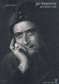 Jan Kreczmar. Grał jakby uczył - Krystyna Duniec