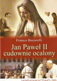 Jan Paweł II cudownie ocalony - Franco Bucarelli