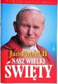 Jan Paweł II Nasz Wielki Święty - Małgorzata Pabis