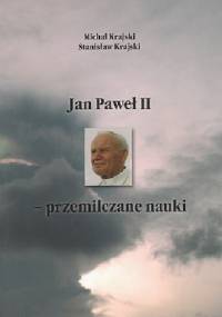 Jan Paweł II - przemilczane nauki - Stanisław Krajski, Michał Krajski