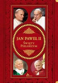 Jan Paweł II. Święty pielgrzym. Pamiątka z Kanonizacji - praca zbiorowa