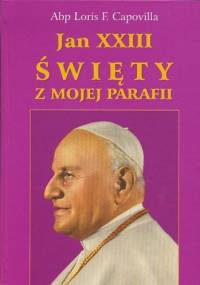 Jan XXIII. Święty z mojej parafii - Loris Francesco Capovilla
