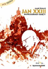 Jan XXIII Wypróbowany Święty - Jacek Święcki