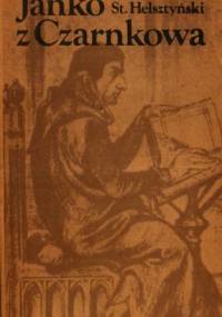 Janko z Czarnkowa - Stanisław Helsztyński