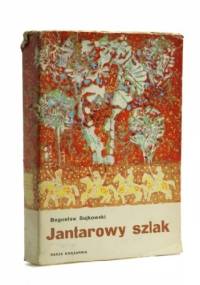 Jantarowy szlak - Bogusław Sujkowski