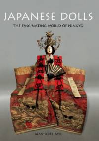 Japanese Dolls, The Fascinating World of Ningyō - Alan Scott Pate