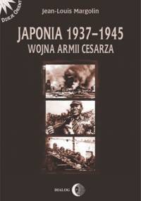 Japonia 1937-1945. Wojna Armii Cesarza - Jean-Louis Margolin