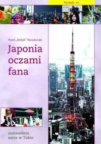 Japonia oczami fana: Zostawiłem serce w Tokio - Paweł Musiałowski