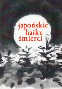 Japońskie haiku śmierci - praca zbiorowa