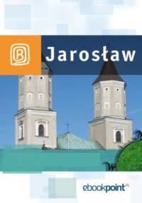 Jarosław i okolice. Miniprzewodnik - praca zbiorowa