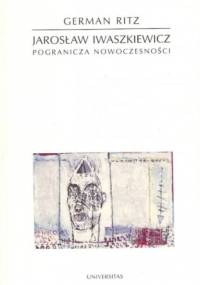 Jarosław Iwaszkiewicz : pogranicza nowoczesności - German Ritz