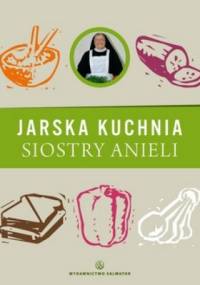 Jarska kuchnia siostry Anieli - Aniela Garecka