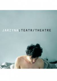 Jarzyna: Teatr/Theatre - Agnieszka Tuszyńska, Dorota Wyżynska