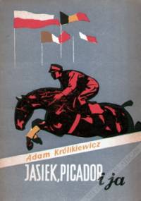 Jasiek, Picador i ja - Adam Królikiewicz