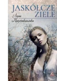 Jaskółcze ziele - Anna Marcinkowska